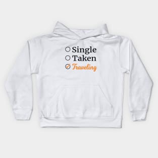 Single Taken Traveling adventure Kids Hoodie